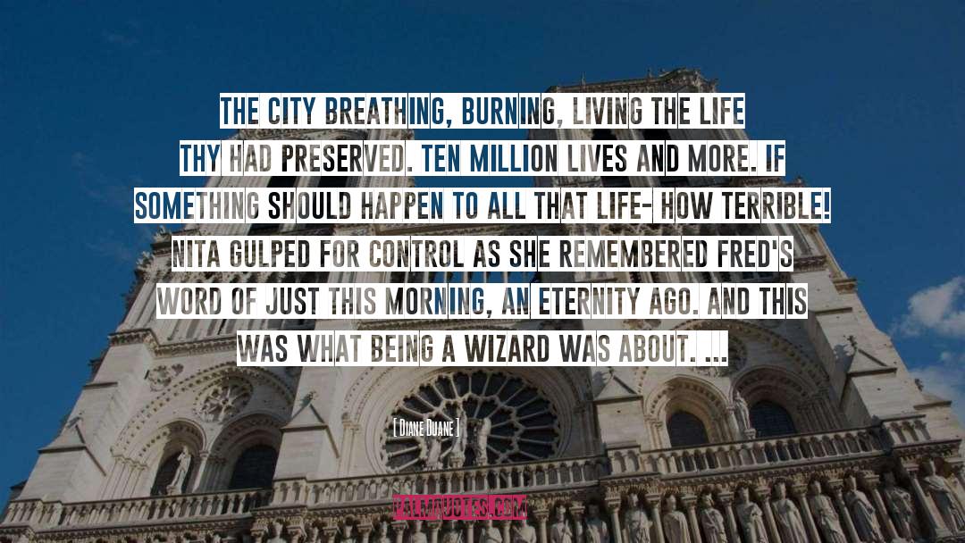 Diane Duane Quotes: The city breathing, burning, living