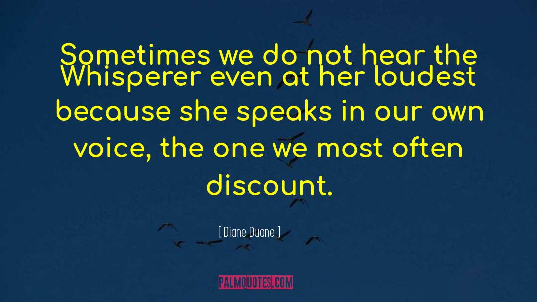 Diane Duane Quotes: Sometimes we do not hear