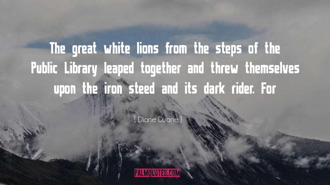 Diane Duane Quotes: The great white lions from