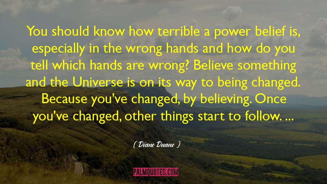 Diane Duane Quotes: You should know how terrible