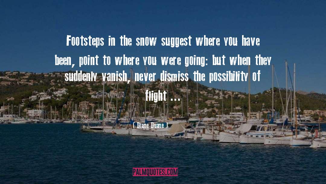 Diane Duane Quotes: Footsteps in the snow suggest