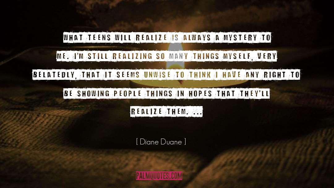Diane Duane Quotes: What teens will realize is