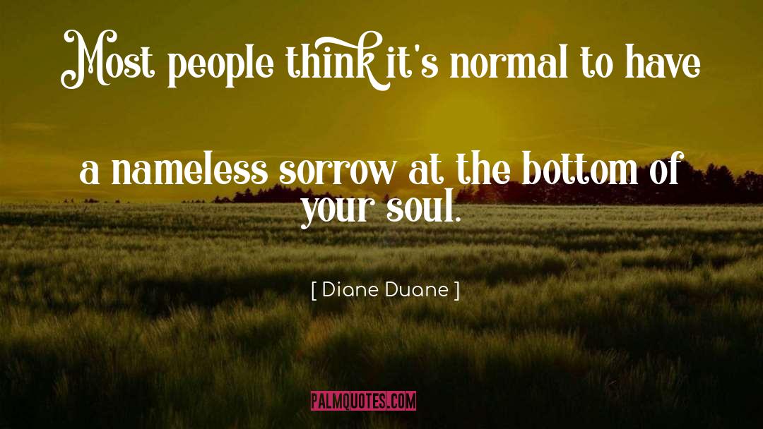 Diane Duane Quotes: Most people think it's normal