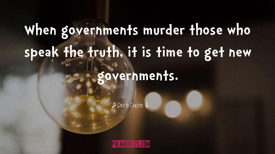 Diane Duane Quotes: When governments murder those who