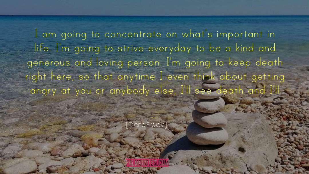 Diane Frolov Quotes: I am going to concentrate