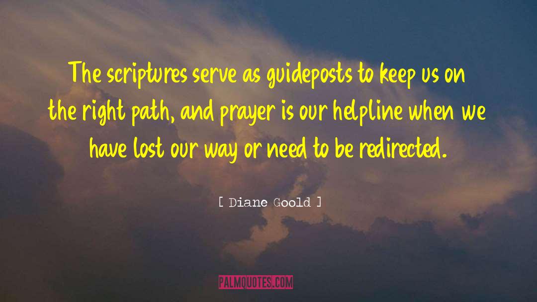 Diane Goold Quotes: The scriptures serve as guideposts