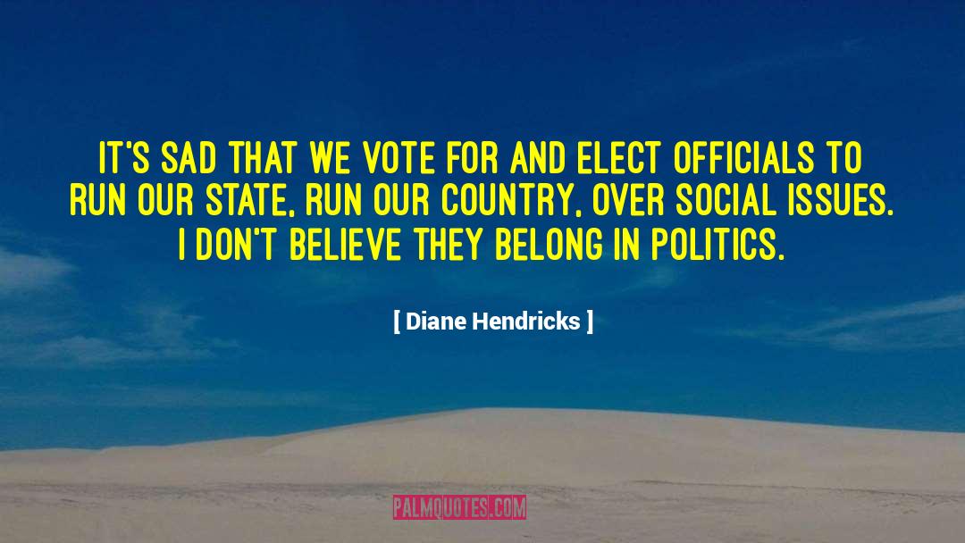 Diane Hendricks Quotes: It's sad that we vote