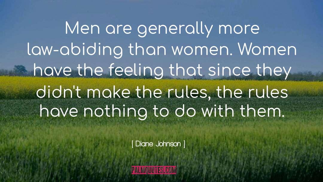 Diane Johnson Quotes: Men are generally more law-abiding