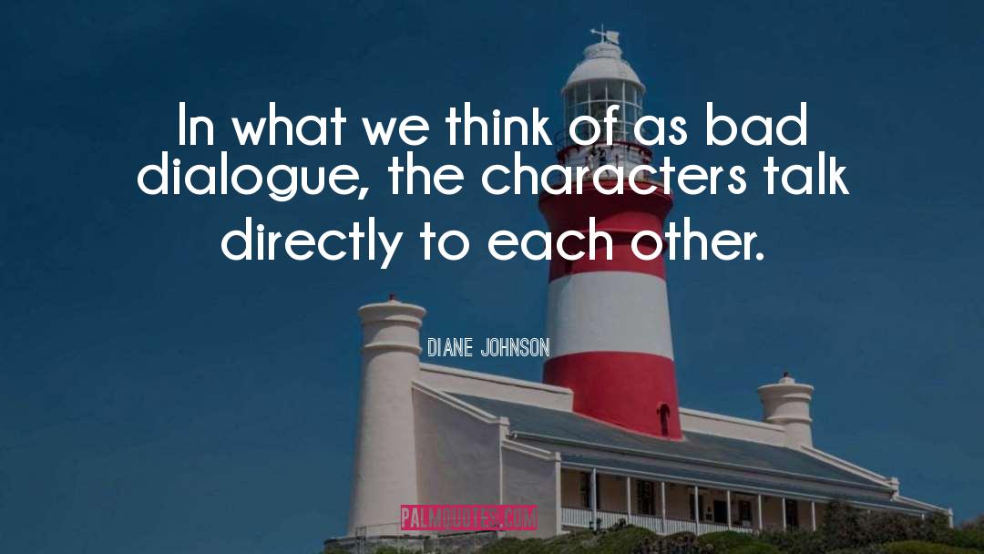 Diane Johnson Quotes: In what we think of