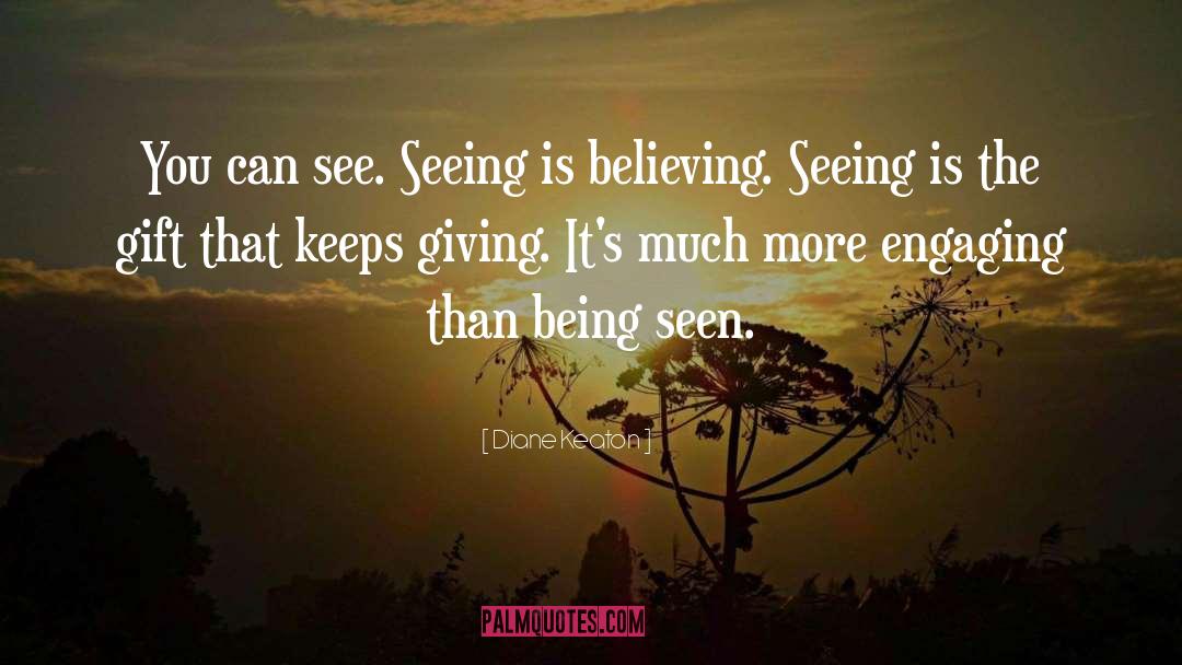 Diane Keaton Quotes: You can see. Seeing is