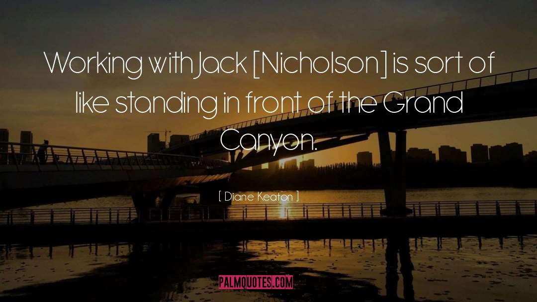 Diane Keaton Quotes: Working with Jack [Nicholson] is