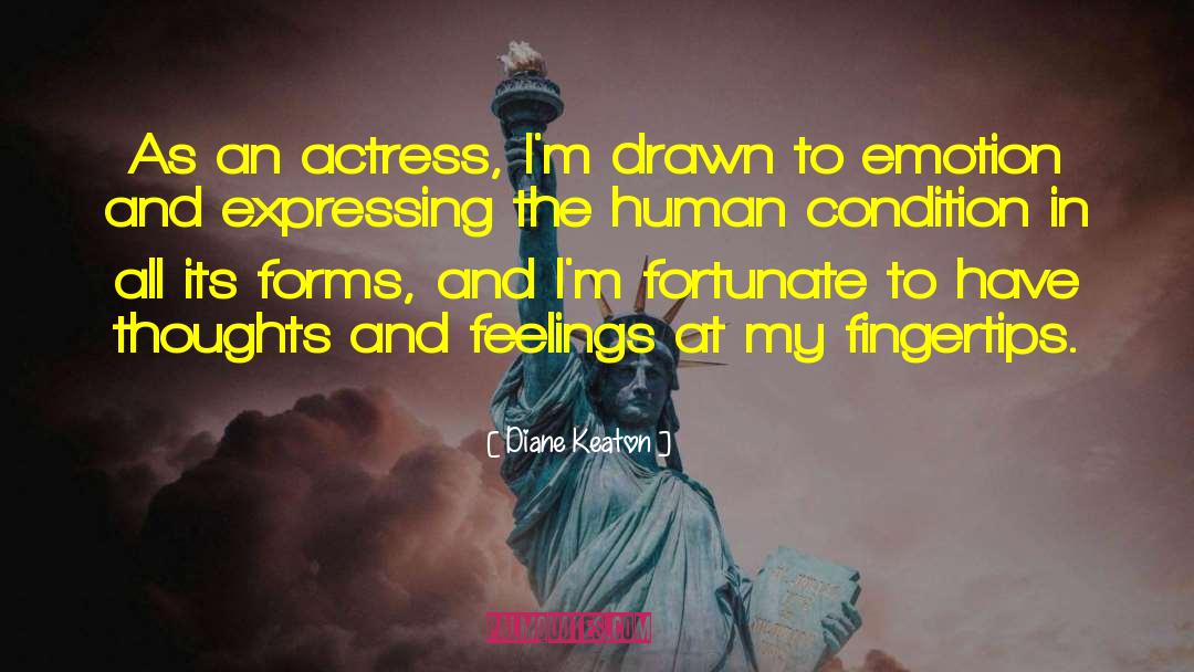 Diane Keaton Quotes: As an actress, I'm drawn