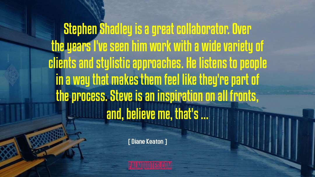 Diane Keaton Quotes: Stephen Shadley is a great
