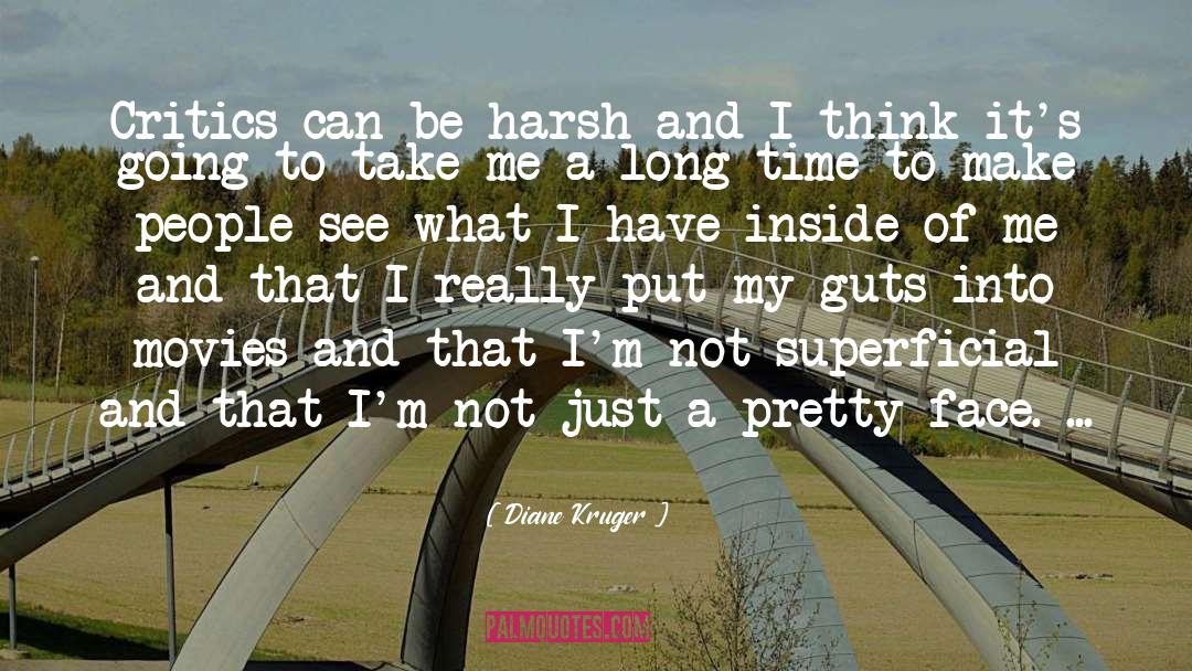 Diane Kruger Quotes: Critics can be harsh and