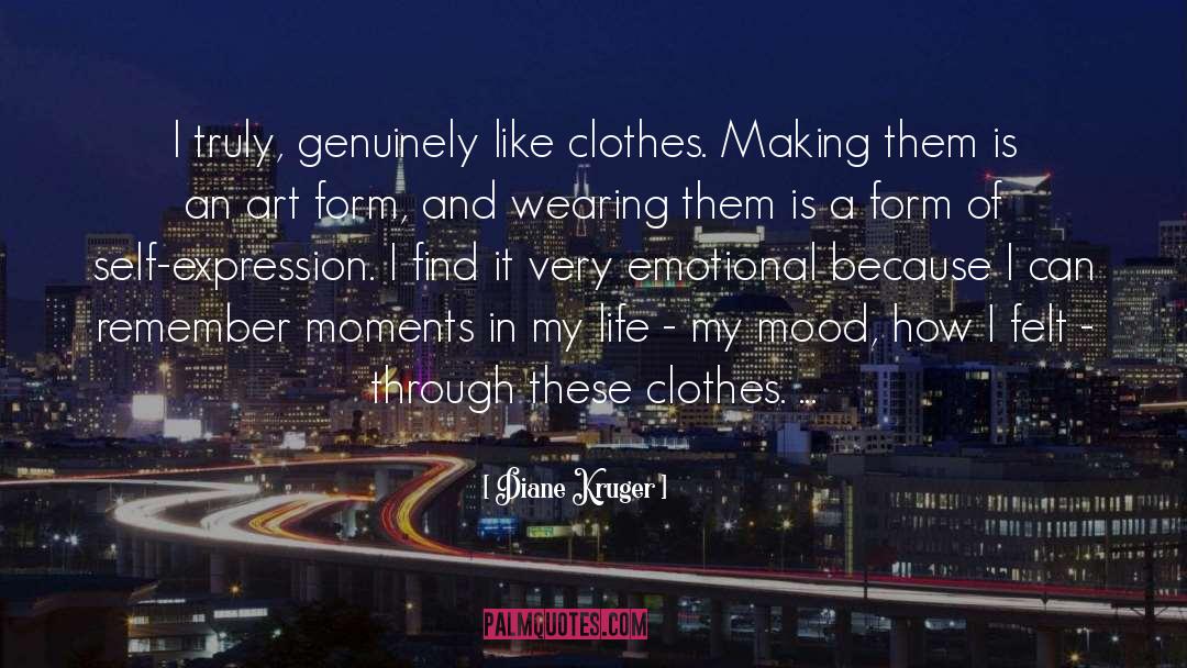 Diane Kruger Quotes: I truly, genuinely like clothes.