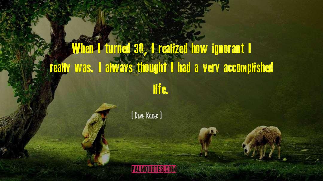 Diane Kruger Quotes: When I turned 30, I