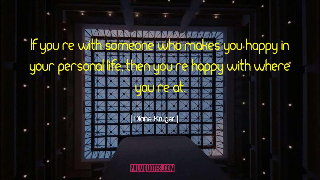 Diane Kruger Quotes: If you're with someone who