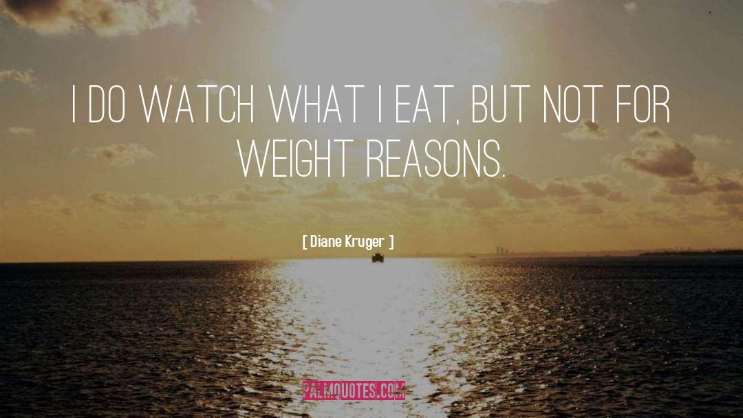 Diane Kruger Quotes: I do watch what I