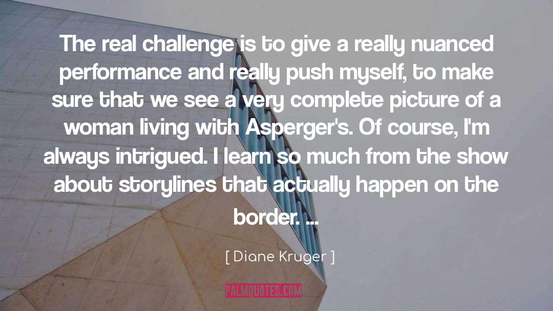 Diane Kruger Quotes: The real challenge is to
