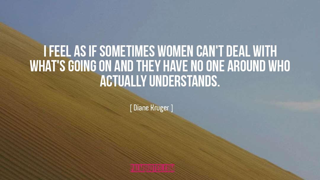 Diane Kruger Quotes: I feel as if sometimes