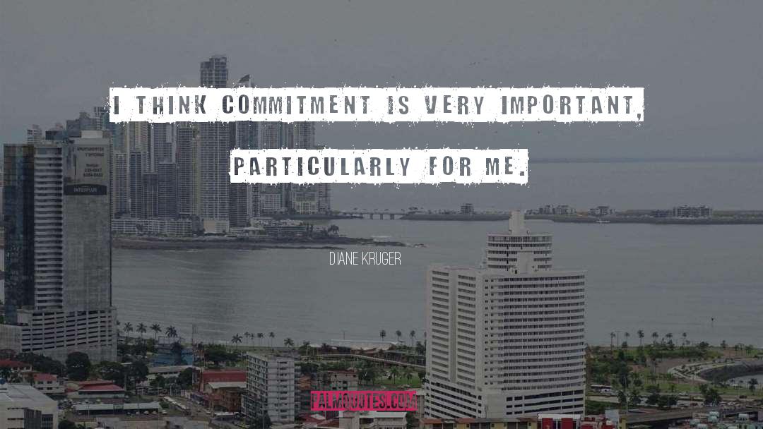 Diane Kruger Quotes: I think commitment is very