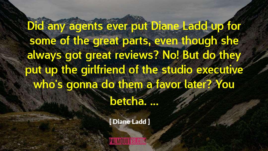 Diane Ladd Quotes: Did any agents ever put