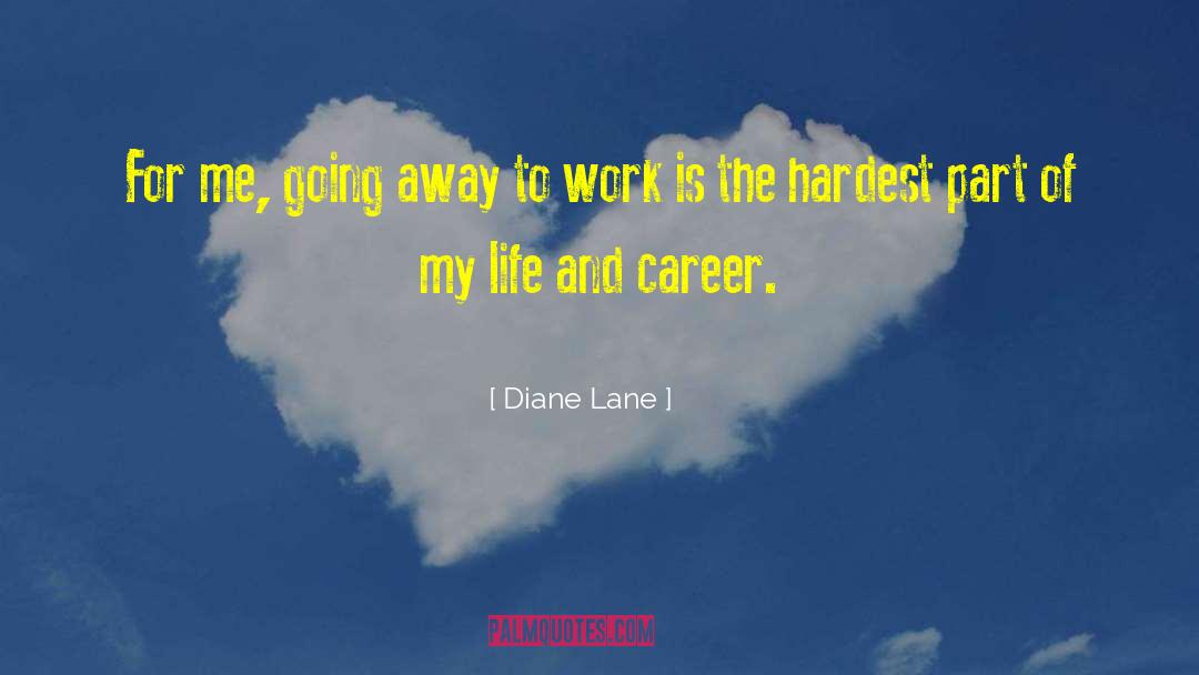 Diane Lane Quotes: For me, going away to