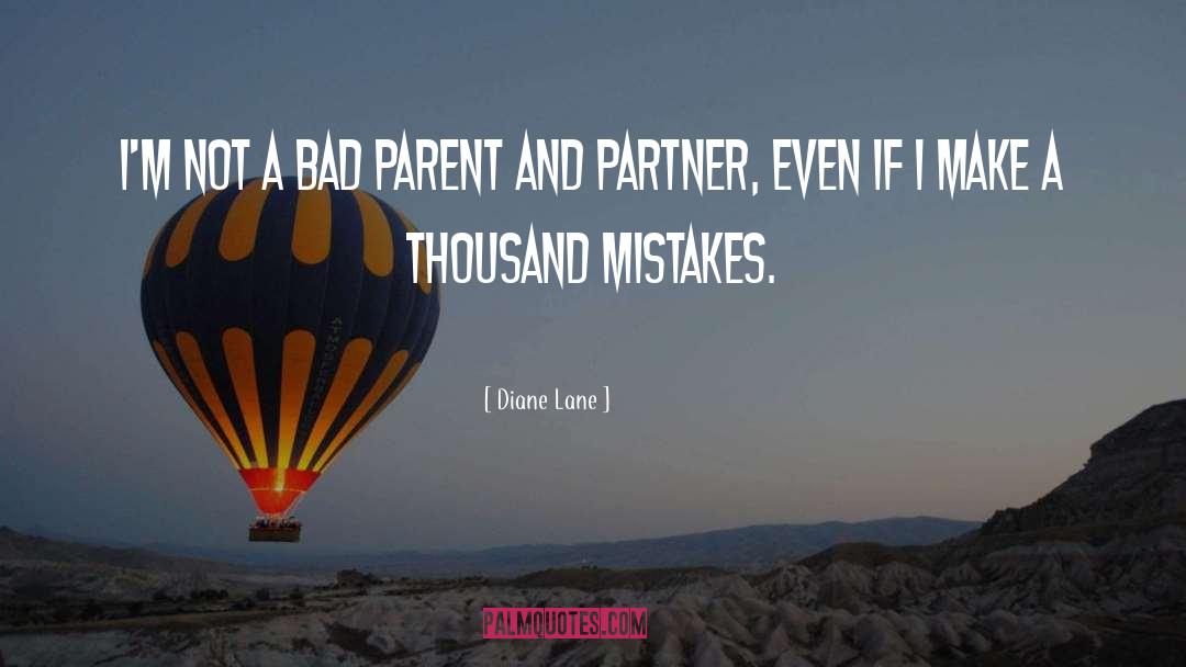 Diane Lane Quotes: I'm not a bad parent