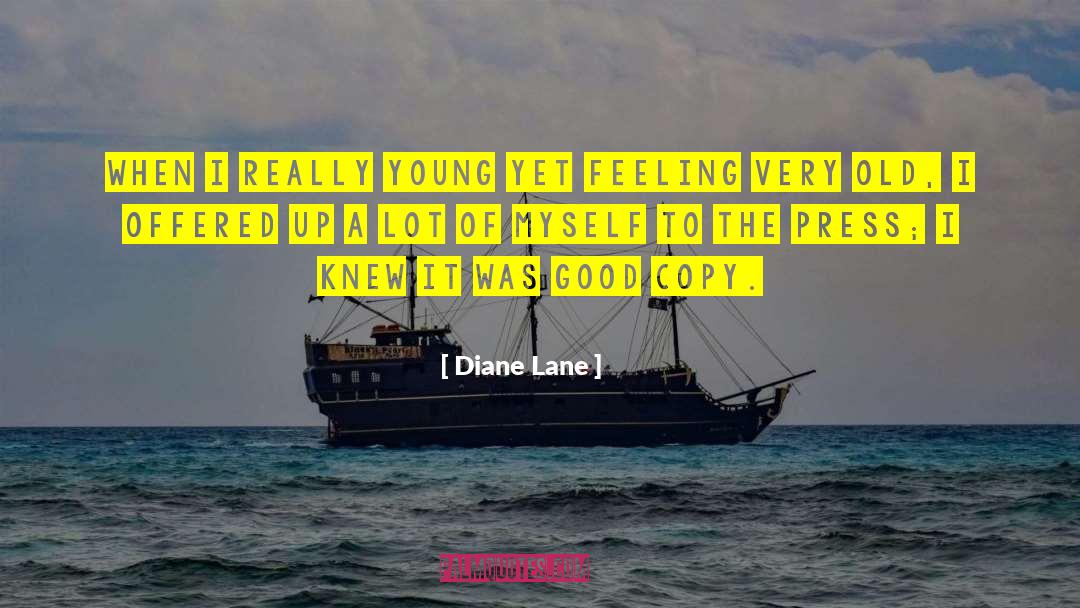 Diane Lane Quotes: When I really young yet