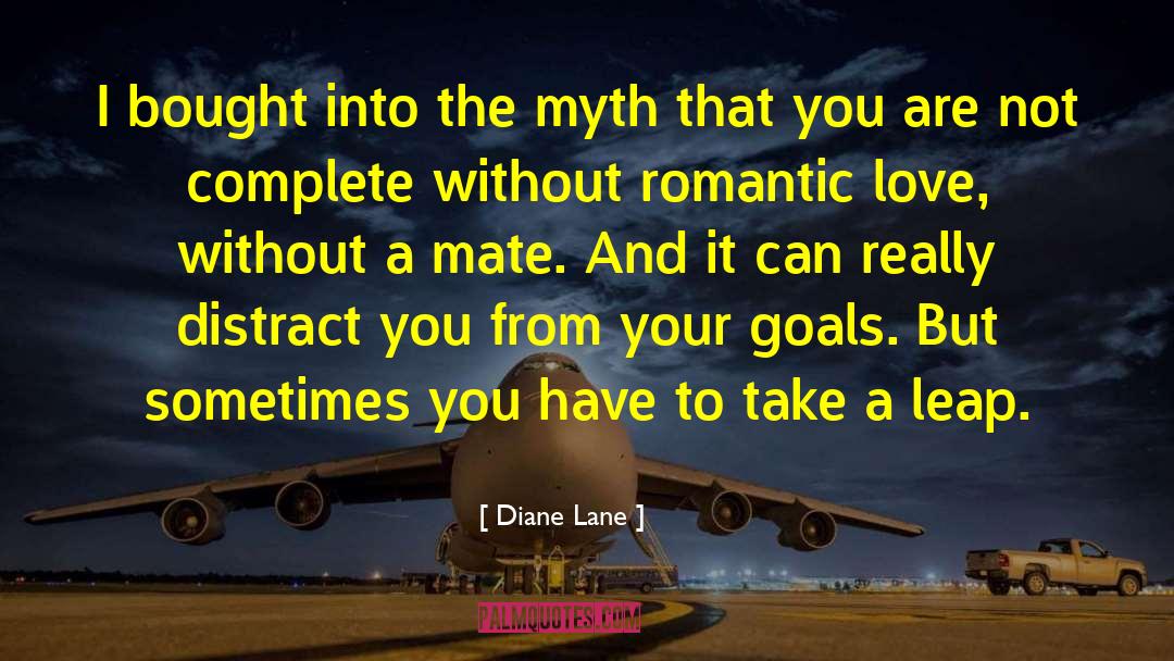 Diane Lane Quotes: I bought into the myth