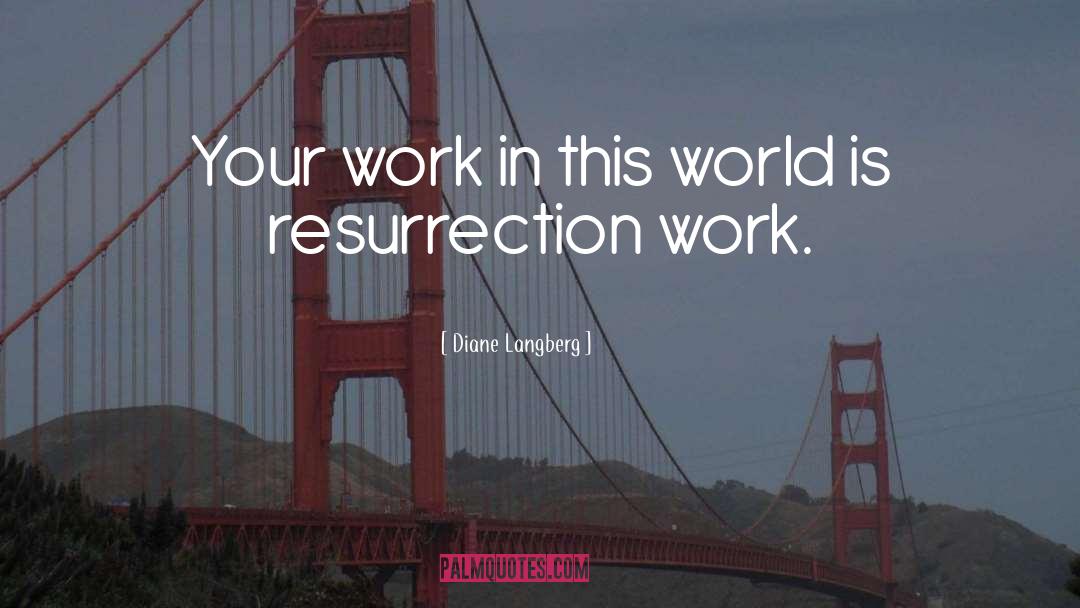 Diane Langberg Quotes: Your work in this world