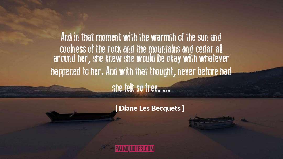 Diane Les Becquets Quotes: And in that moment with