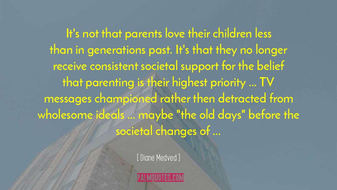 Diane Medved Quotes: It's not that parents love