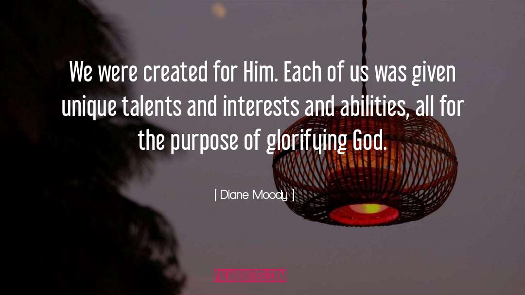 Diane Moody Quotes: We were created for Him.