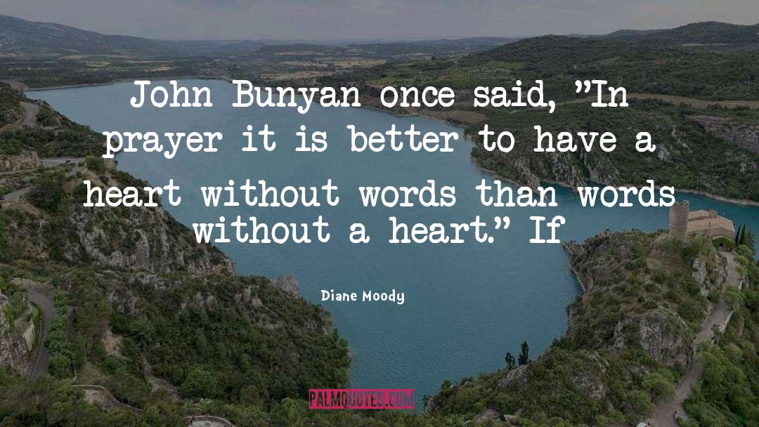 Diane Moody Quotes: John Bunyan once said, 