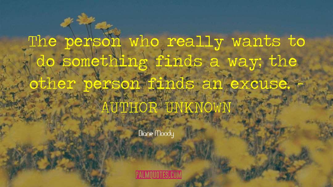 Diane Moody Quotes: The person who really wants