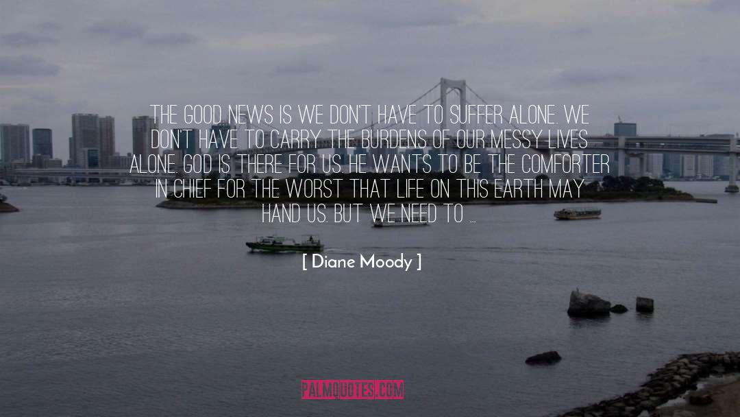 Diane Moody Quotes: The good news is we
