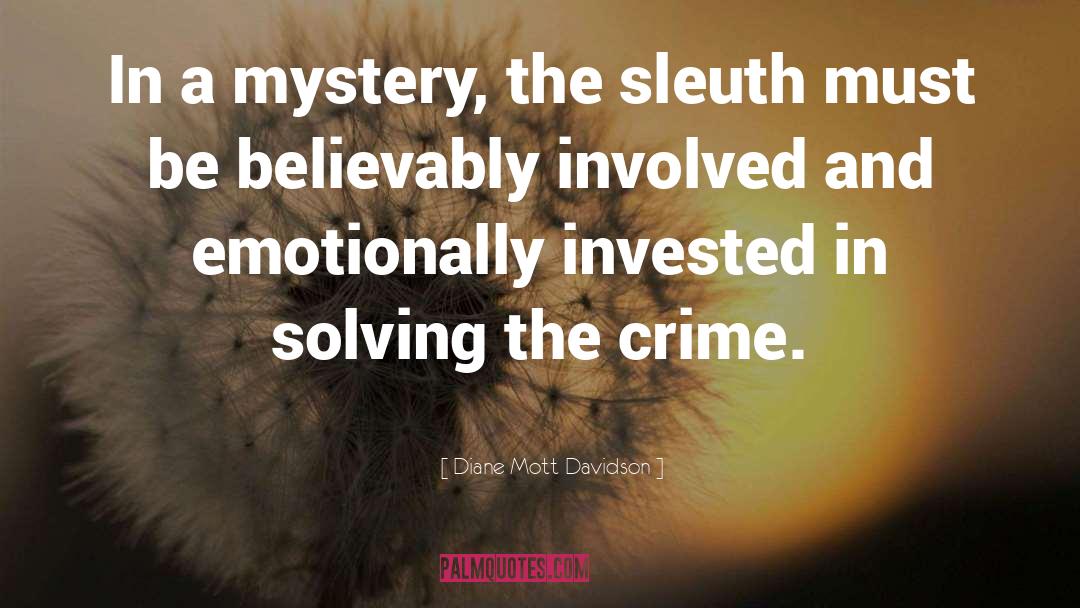 Diane Mott Davidson Quotes: In a mystery, the sleuth