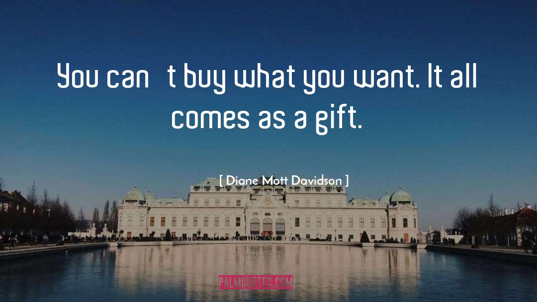 Diane Mott Davidson Quotes: You can't buy what you