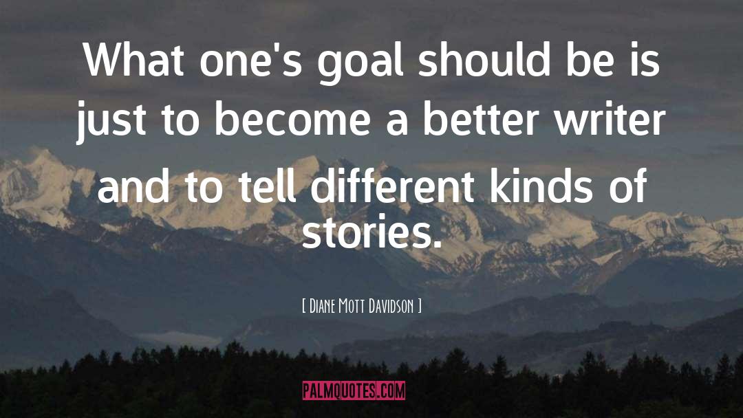 Diane Mott Davidson Quotes: What one's goal should be