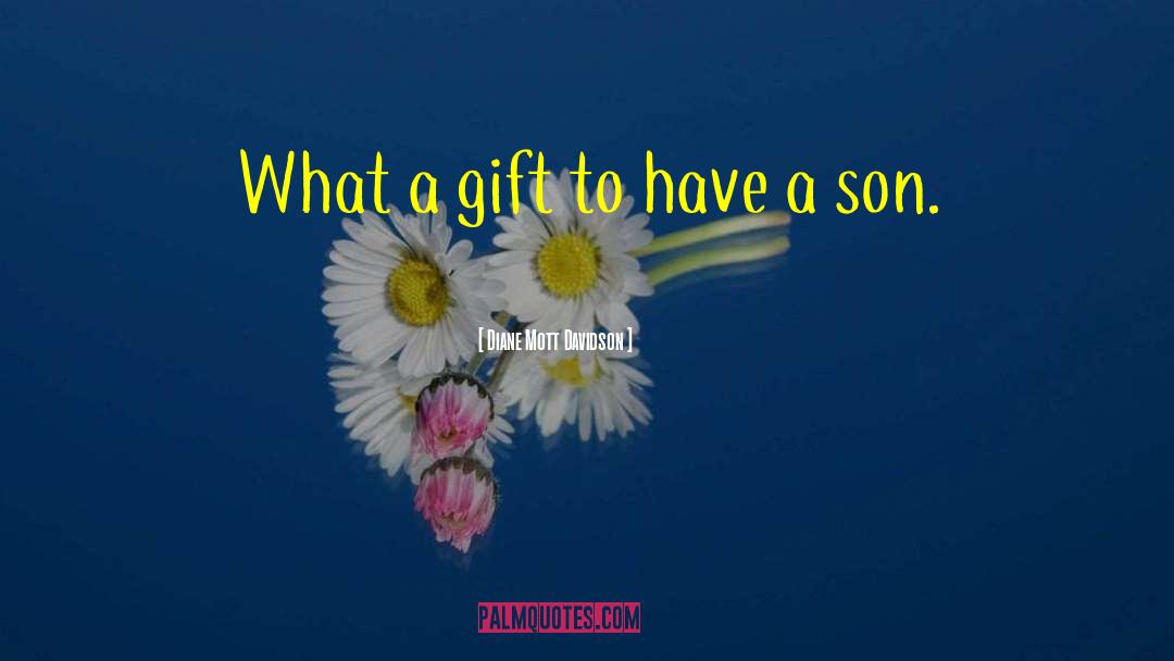 Diane Mott Davidson Quotes: What a gift to have