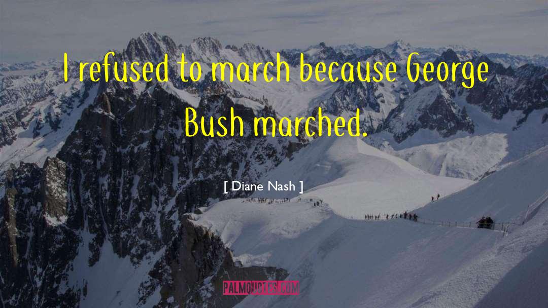 Diane Nash Quotes: I refused to march because