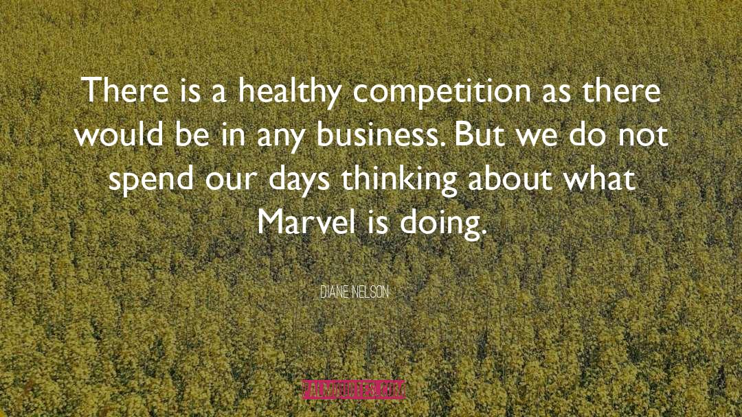 Diane Nelson Quotes: There is a healthy competition