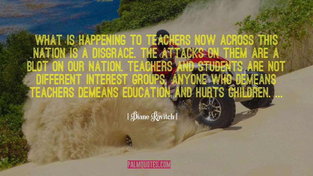 Diane Ravitch Quotes: What is happening to teachers