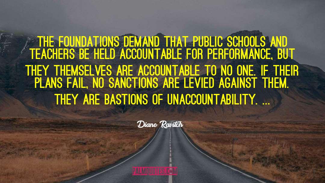 Diane Ravitch Quotes: The foundations demand that public