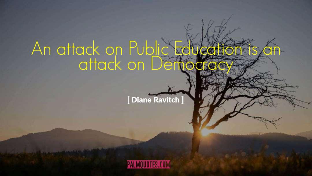 Diane Ravitch Quotes: An attack on Public Education