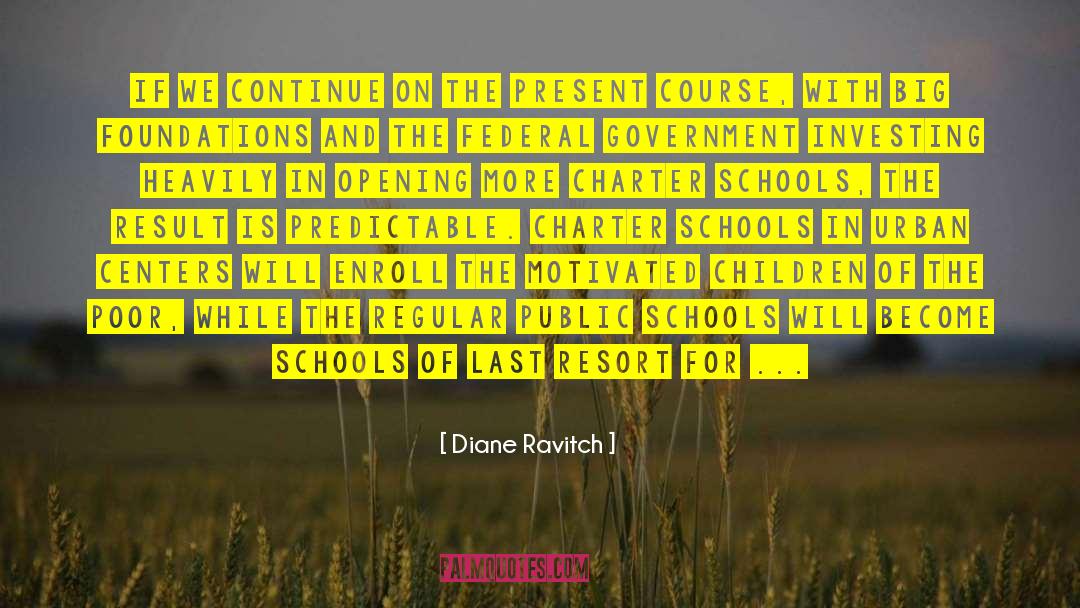 Diane Ravitch Quotes: If we continue on the