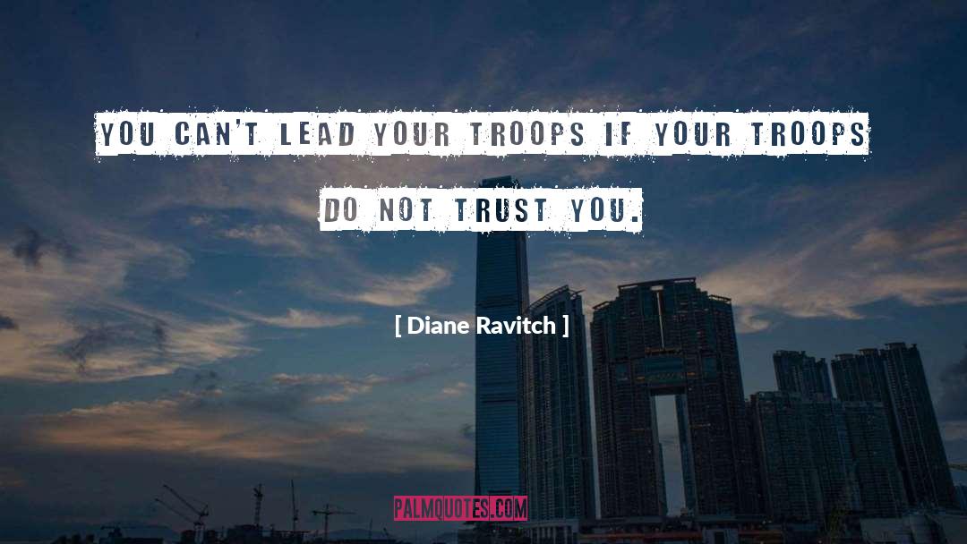 Diane Ravitch Quotes: You can't lead your troops