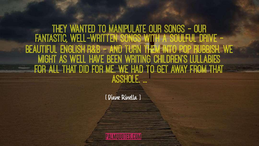 Diane Rinella Quotes: They wanted to manipulate our