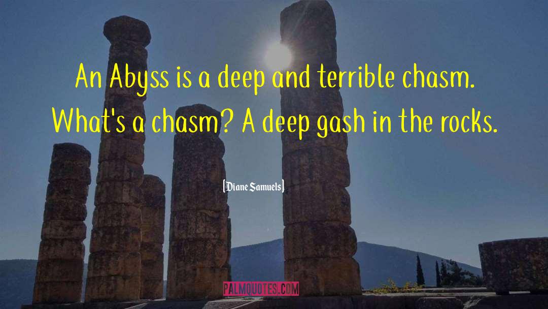 Diane Samuels Quotes: An Abyss is a deep